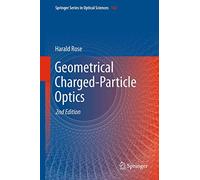 Geometrical Charged-Particle Optics: 142 (Springer Series in Optical Sciences, 142)