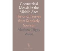 Geometrical Mosaic in the Middle Ages: Historical Survey from Scholarly Sources