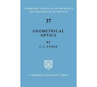Geometrical Optics: An Introduction to Hamilton's Method (Cambridge Tracts in Mathematics and Mathematical Physics, 37)