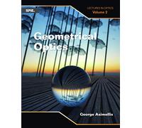 Geometrical Optics: Lectures in Optics (Volume 2) (Press Monographs)
