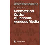 Geometrical Optics of Inhomogeneous Media: 6 (Springer Series on Wave Phenomena, 6)