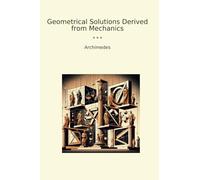 Geometrical Solutions Derived from Mechanics (Classic Books)