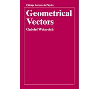 Geometrical Vectors (Chicago Lectures in Physics)