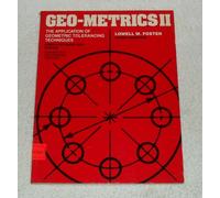 Geometrics II - Inch: the Application of Geometric Tolerancing Techniques (Using Customary Inch Version): The Application of Geometric Tolerancing Techniques (Using Customary Inch Version)