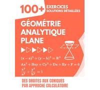 Géométrie Analytique Plane: 100+ Exercices avec Solutions Détaillées | Des Droites aux Coniques par Approche Calculatoire