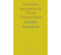Géométrie descriptive de l'École Polytechnique: Éléments et procédés pour la projection des courbes, surfaces et corps en mouvement
