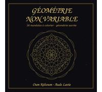 Géométrie Non Variable: Mandalas géométriques à colorier inspirés du Kolam · détente et pleine conscience