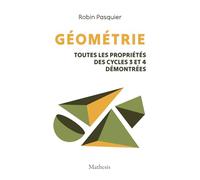 Géométrie: Toutes les propriétés des cycles 3 et 4 démontrées [Édition couleur]