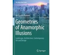 Geometries of Anamorphic Illusions : Landscape, Architecture, Contemporary Art and Design