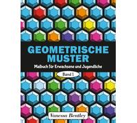 Geometrische Muster Malbuch für Erwachsene und Jugendliche: 50 Designs für Stressabbau und Entspannung (Geometrische Muster - Malbücher für Erwachsene und Jugendliche)