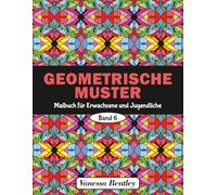 Geometrische Muster Malbuch für Erwachsene und Jugendliche - Band 6: 50 Designs für Stressabbau und Entspannung (Geometrische Muster - Malbücher für Erwachsene und Jugendliche)