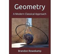 Geometry: A Modern Classical Approach