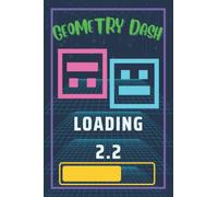 Geometry Dash 2.2 Notebook: Fun blank lined book to use for school, study, work or to take on vacations, 120 pages, 6" x 9"in size and a perfect gift for Geo Dash game lovers