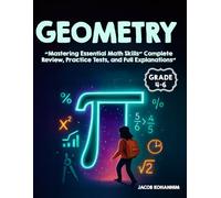 GEOMETRY Grades 4-6: “Mastering Essential Math Skills” Complete Review, Practice Tests, and Full Explanations”