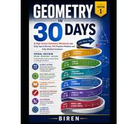 Geometry in 30 Days: A High School Geometry Workbook with Daily Spiral Review, 495 Practice Problems and Fully Worked Solutions