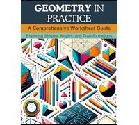 Geometry in Practice: A Comprehensive Worksheet Guide: Exploring Shapes, Angles, and Transformations