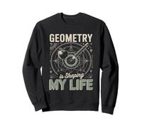 Geometry Is Shaping My Life Math Lover Teacher Sweatshirt