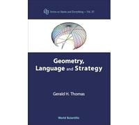 Geometry, Language And Strategy: 37 (Series on Knots & Everything)