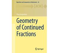 Geometry of Continued Fractions: 26 (Algorithms and Computation in Mathematics, 26)