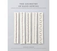 Geometry of Hand-Sewing: A Romance in Stitches and Embroidery from Alabama Chanin and The School of Making (Alabama Studio)