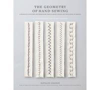 Geometry of Hand-Sewing: A Romance in Stitches by Natalie Chanin (PB 2017)