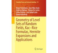 Geometry of Level Sets of Random Fields, Kac-Rice Formulas, Hermite Expansions and Applications: 111 (Probability Theory and Stochastic Modelling, 111)