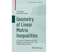 Geometry of Linear Matrix Inequalities: A Course in Convexity and Real Algebraic Geometry with a View Towards Optimization (Compact Textbooks in Mathematics)