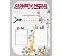 Geometry Puzzles Scissor Skills Workbook: Geometric Shape Puzzle Cutting and Pasting activity book for kids Cut and paste each shape in the appropriate place to complete the pattern. Age 8-12