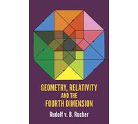 Geometry, Relativity and the Fourth Dimension (Dover Books on MaTHEMA 1.4tics)
