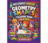 GEOMETRY SHAPES COLORING BOOK FOR KIDS: LEARN SHAPES, BUILD SKILLS, AND EXPLORE STEM FUN THE MAD SCIENTIST SERIES
