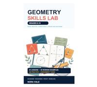 Geometry Skills Lab for Grades 9-10: Visual Lessons, Guided Proof, Mixed Practice, and Step-by-Step Solutions for High-School Geometry