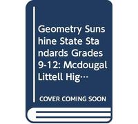 Geometry Sunshine State Standards Grades 9-12: Mcdougal Littell High School Math Florida (Larson Geometry 2001)