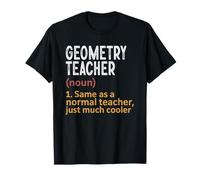 Geometry Teacher Definition Same As Normal Just Cooler T-Shirt