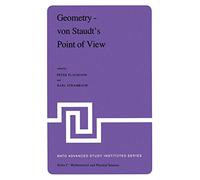 Geometry - von Staudt’s Point of View: Proceedings of the NATO Advanced Study Institute held at Bad Windsheim, West Germany, July 21-August 1,1980: 70 (Nato Science Series C:, 70)