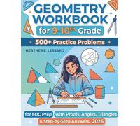 Geometry Workbook for 9-10th Grade: 500+ Practice Problems for EOC Prep with Proofs, Angles, Triangles & Step-by-Step Answers 2026