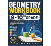 GEOMETRY WORKBOOK FOR 9-10TH GRADE: From Struggle to Top Scores with Step-by-Step Problem Solving to Master Math, Build Confidence and Excel