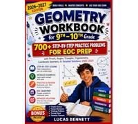 GEOMETRY WORKBOOK for 9th - 10th Grade: 700+ Step-by-Step Practice Problems for EOC Prep with Proofs, Angles, Triangles, Trigonometry, Coordinate Geometry & Detailed Solutions