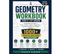 GEOMETRY WORKBOOK FOR 9TH-10TH GRADE: Comprehensive Practice in Proofs, Angles, Triangles, Trigonometry, Coordinate Geometry, and Detailed ,1000 Practice Questions & Solutions.