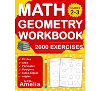 Geometry Workbook For Grades 2-3 With Area, Perimeter, Lines, angles, Polygons, Circles With Answers Key: Geometry Math Workbook Practice For 2nd & ... Worksheets For Grades 2-3 ( Ages 7-9 )