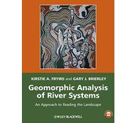 Geomorphic Analysis of River Systems - An Approach to Reading the Landscape