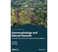 Geomorphology and Natural Hazards: Understanding Landscape Change for Disaster Mitigation (AGU Advanced Textbooks)