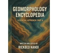 GEOMORPHOLOGY ENCYCLOPEDIA: A GENERAL APPROACH: PART A (Encyclopedia of Geomorphology)