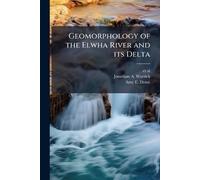 Geomorphology of the Elwha River and its Delta