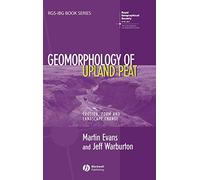 Geomorphology of Upland Peat: Erosion, Form and Landscape Change: 44 (RGS-IBG Book Series)