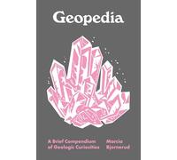 Geopedia: A Brief Compendium of Geologic Curiosities: 6 (Pedia Books)
