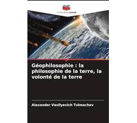Géophilosophie: la philosophie de la terre, la volonté de la terre