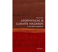 Geophysical and Climate Hazards : A Very Short Introduction