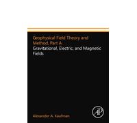 Geophysical Field Theory and Method, Part A: Gravitational, Electric, and Magnetic Fields