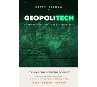 GEOPOLITECH - la géopolitique secrète de la technologie: L'aube d'un nouveau pouvoir (L'Architecture du Nouveau Monde : du code à la matière)