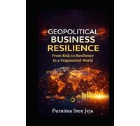 Geopolitical Business Resilience: From Risk to Resilience in a Fragmented World